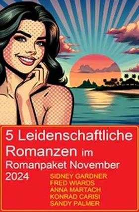 Gardner / Wiards / Palmer |  5 Leidenschaftliche Romanzen im Romanpaket November 2024 | eBook | Sack Fachmedien