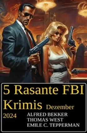 Bekker / West / Tepperman |  5 Rasante FBI Krimis Dezember 2024 | eBook | Sack Fachmedien