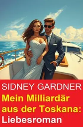 Gardner |  Mein Milliardär aus der Toskana: Liebesroman | eBook | Sack Fachmedien