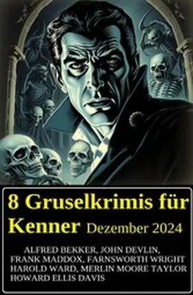 Bekker / Maddox / Devlin |  8 Gruselkrimis für Kenner Dezember 2024 | eBook | Sack Fachmedien