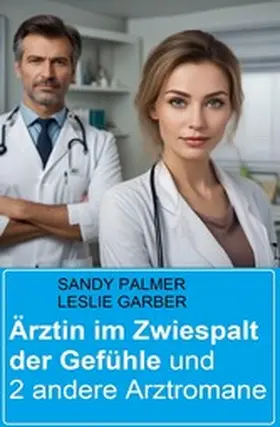 Garber / Palmer |  Ärztin im Zwiespalt der Gefühle und 2 andere Arztromane | eBook | Sack Fachmedien