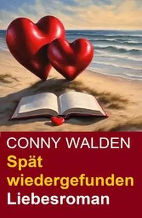 Walden |  Spät wiedergefunden: Liebesroman | eBook | Sack Fachmedien