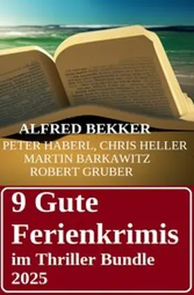 Bekker / Heller / Barkawitz |  9 Gute Ferienkrimis im Thriller Bundle 2025 | eBook | Sack Fachmedien
