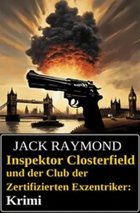 Raymond |  Inspektor Closterfield und der Club der Zertifizierten Exzentriker: Krimi | eBook | Sack Fachmedien