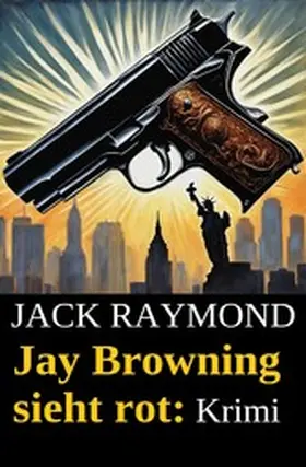 Raymond |  Jay Browning sieht rot: Krimi | eBook | Sack Fachmedien