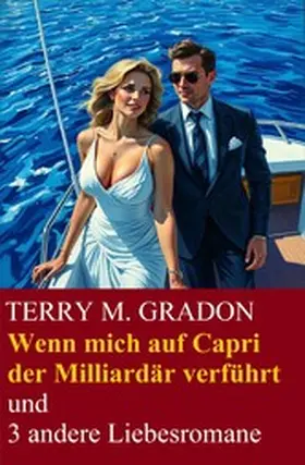 Gradon |  Wenn mich auf Capri der Milliardär verführt und 3 andere Liebesromane | eBook | Sack Fachmedien