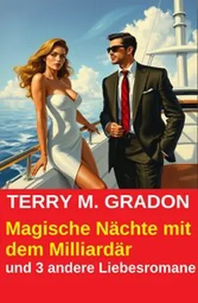 Gradon |  Magische Nächte mit dem Milliardär und 3 andere Liebesromane | eBook | Sack Fachmedien