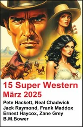 Hackett / Chadwick / Raymond |  15 Super Western März 2025 | eBook | Sack Fachmedien