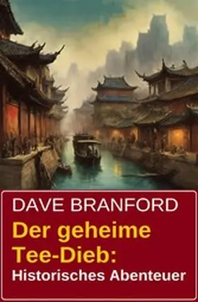 Branford |  Der geheime Tee-Dieb: Historisches Abenteuer | eBook | Sack Fachmedien