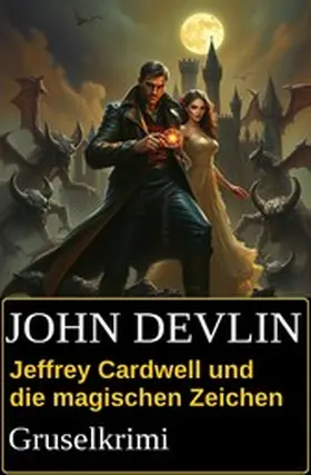 Devlin |  Jeffrey Cardwell und die magischen Zeichen: Gruselkrimi | eBook | Sack Fachmedien