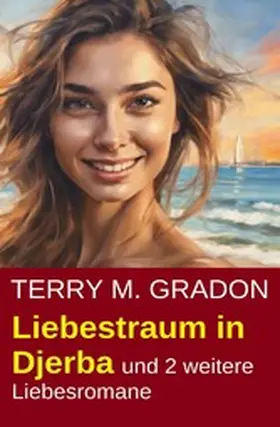 Gradon |  Liebestraum in Djerba und 2 weitere Liebesromane | eBook | Sack Fachmedien