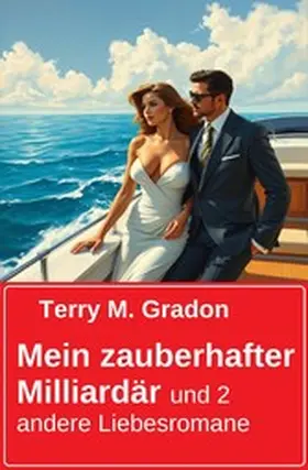 Gradon |  Mein zauberhafter Milliardär und 2 andere Liebesromane | eBook | Sack Fachmedien
