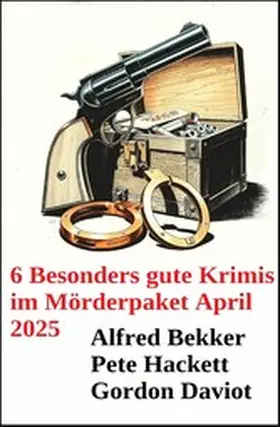 Bekker / Hackett / Daviot |  6 Besonders gute Krimis im Mörderpaket April 2025 | eBook | Sack Fachmedien