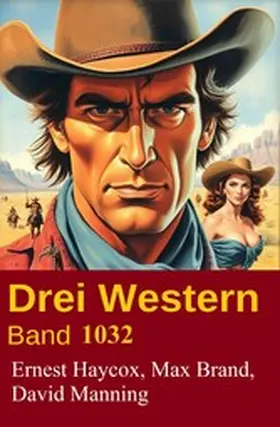 Manning / Haycox / Brand |  Drei Western Band 1032 | eBook | Sack Fachmedien