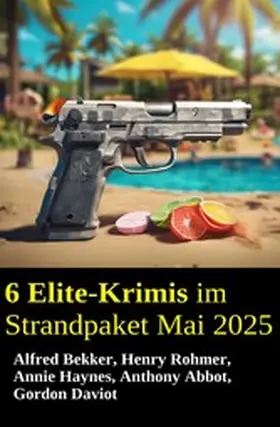 Bekker / Daviot / Rohmer |  6 Elite-Krimis im Strandpaket Mai 2025 | eBook | Sack Fachmedien
