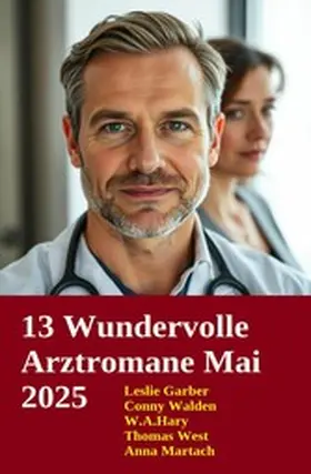 Garber / West / Walden |  13 Wundervolle Arztromane Mai 2025 | eBook | Sack Fachmedien
