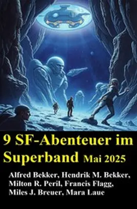 Bekker / Flagg / Peril |  9 SF-Abenteuer im Superband Mai 2025 | eBook | Sack Fachmedien