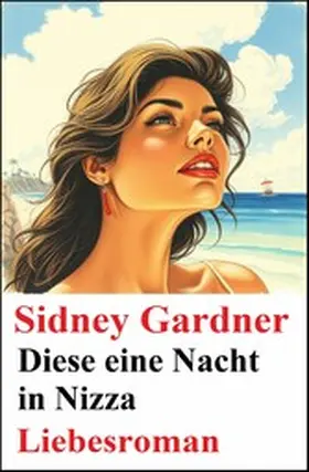 Gardner |  Diese eine Nacht in Nizza: Liebesroman | eBook | Sack Fachmedien
