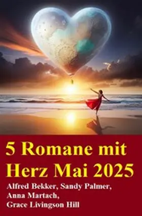 Bekker / Palmer / Martach |  5 Romane mit Herz Mai 2025 | eBook | Sack Fachmedien