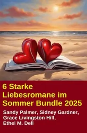 Gardner / Palmer / Hill |  6 Starke Liebesromane im Sommer Bundle 2025 | eBook | Sack Fachmedien