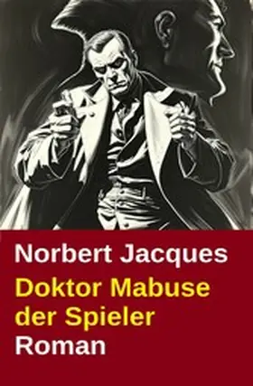 Jacques |  Doktor Mabuse der Spieler: Roman | eBook | Sack Fachmedien