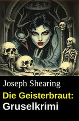 Shearing |  Die Geisterbraut: Gruselkrimi | eBook | Sack Fachmedien