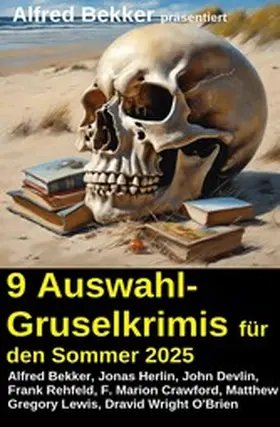 Bekker / Rehfeld / Devlin |  9 Auswahl-Gruselkrimis für den Sommer 2025 | eBook | Sack Fachmedien