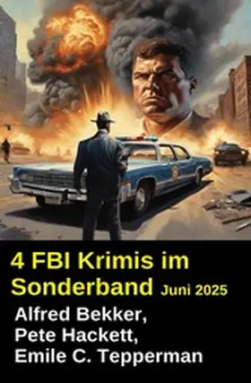 Bekker / Hackett / Tepperman |  4 FBI Krimis im Sonderband Juni 2025 | eBook | Sack Fachmedien