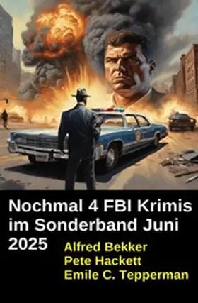 Bekker / Hackett / Tepperman |  Nochmal 4 FBI Krimis im Sonderband Juni 2025 | eBook | Sack Fachmedien