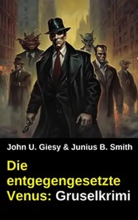 Giesy / Smith |  Die entgegengesetzte Venus: Gruselkrimi | eBook | Sack Fachmedien