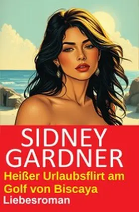 Gardner |  Heißer Urlaubsflirt am Golf von Biscaya: Liebesroman | eBook | Sack Fachmedien
