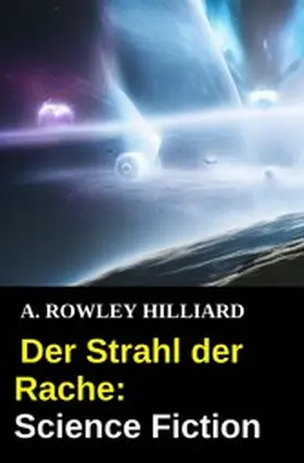 Hilliard |  Der Strahl der Rache: Science Fiction | eBook | Sack Fachmedien