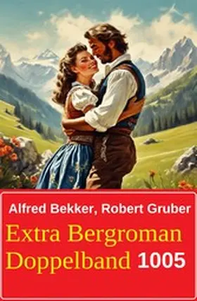 Bekker / Gruber |  Extra Bergroman Doppelband 1005 | eBook | Sack Fachmedien