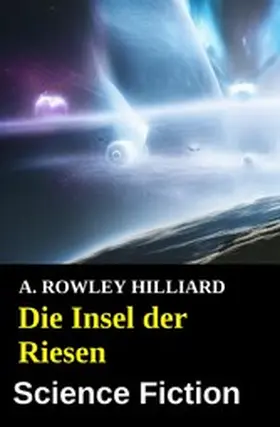 Hilliard |  Die Insel der Riesen: Science Fiction | eBook | Sack Fachmedien