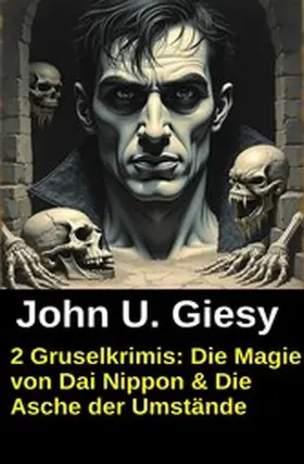 Giesy |  2 Gruselkrimis: Die Magie von Dai Nippon & Die Asche der Umstände | eBook | Sack Fachmedien