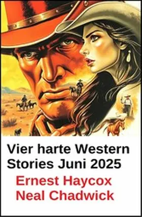 Chadwick / Haycox |  Vier harte Western Stories Juni 2025 | eBook | Sack Fachmedien