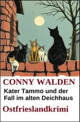 Walden |  Kater Tammo und der Fall im alten Deichhaus: Ostfrieslandkrimi | eBook | Sack Fachmedien