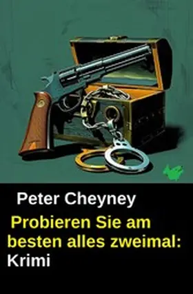 Cheyney |  Probieren Sie am besten alles zweimal: Krimi | eBook | Sack Fachmedien