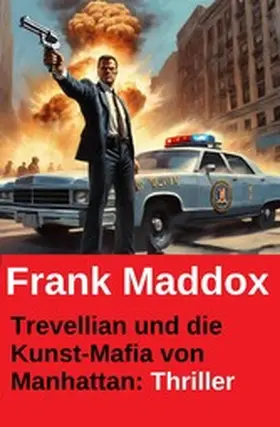 Maddox |  Trevellian und die Kunst-Mafia von Manhattan: Thriller | eBook | Sack Fachmedien