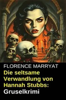 Marryat |  Die seltsame Verwandlung von Hannah Stubbs: Gruselkrimi | eBook | Sack Fachmedien