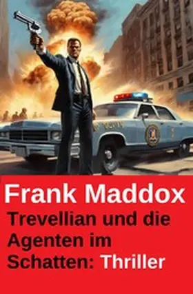 Maddox |  Trevellian und die Agenten im Schatten: Thriller | eBook | Sack Fachmedien