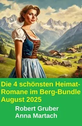 Gruber / Martach |  Die 4 schönsten Heimat-Romane im Berg-Bundle August 2025 | eBook | Sack Fachmedien