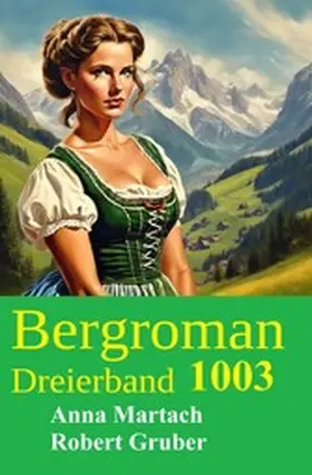 Gruber / Martach |  Bergroman Dreierband 1003 | eBook | Sack Fachmedien
