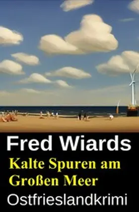 Wiards |  Kalte Spuren am Großen Meer: Ostfrieslandkrimi | eBook | Sack Fachmedien