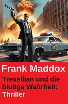 Maddox |  Trevellian und die blutige Wahrheit: Thriller | eBook | Sack Fachmedien
