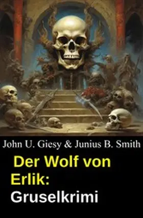 Giesy / Smith |  Der Wolf von Erlik: Gruselkrimi | eBook | Sack Fachmedien