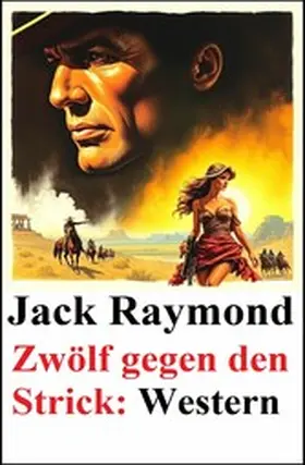 Raymond |  Zwölf gegen den Strick: Western | eBook | Sack Fachmedien