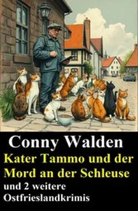 Walden |  Kater Tammo und der Mord an der Schleuse und 2 weitere Ostfrieslandkrimis | eBook | Sack Fachmedien