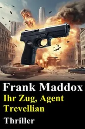 Maddox |  Ihr Zug, Agent Trevellian: Thriller | eBook | Sack Fachmedien