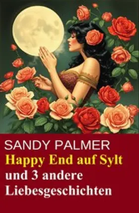 Palmer |  Happy End auf Sylt und 3 andere Liebesgeschichten | eBook | Sack Fachmedien